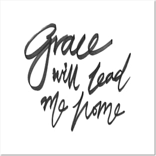 Grace will lead me home Posters and Art